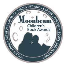 Moonbeam award seal. Silhouette of a mother and child reading a book with the moon in the background. Text reads: Moonbeam Children's Book Awards. Celebrating youthful curiosity, discovery and learning through books and reading.